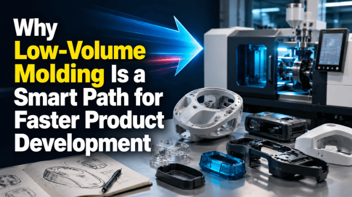Why Low-Volume Molding Is a Smart Path for Faster Product Development